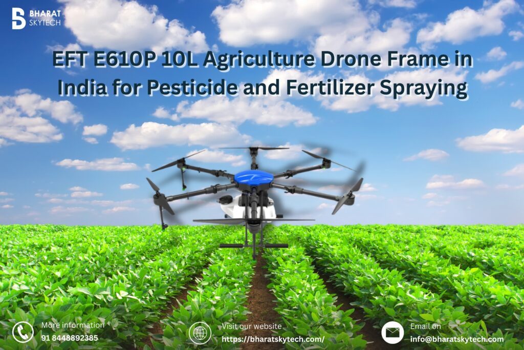 EFT E610P 10L Agriculture Drone Frame in India for Pesticide and Fertilizer Spraying