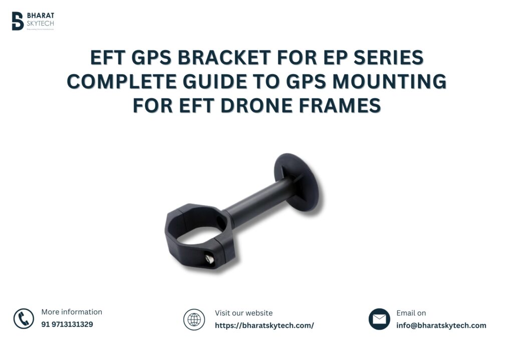 EFT GPS Bracket for EP Series Complete Guide to GPS Mounting for EFT Drone Frames
