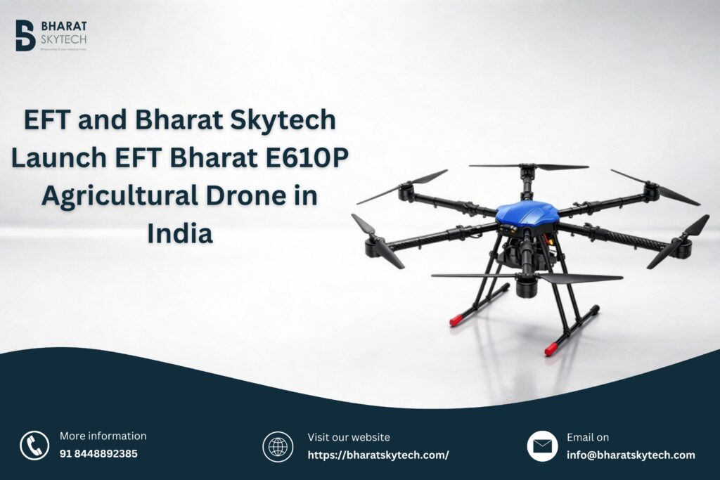 EFT and Bharat Skytech Launch EFT Bharat E610P Agricultural Drone in India